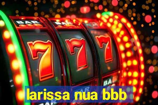 larissa nua bbb